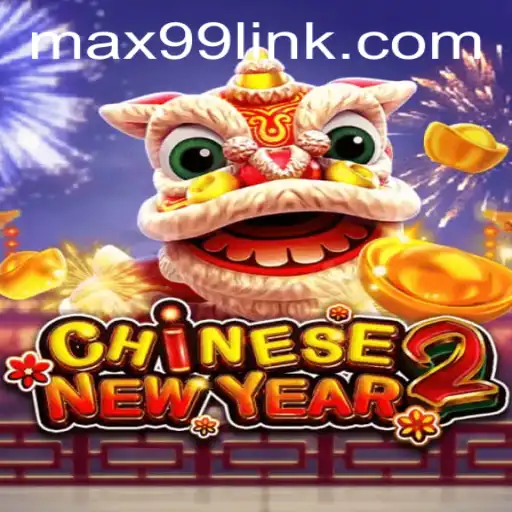 Experience the Excitement of CHINESENEWYEAR2: A Thrilling Gaming Adventure with MAX99